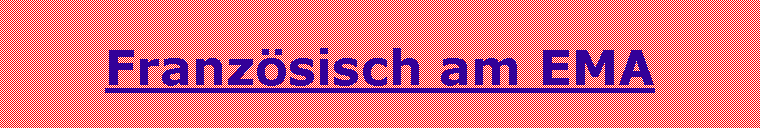 Textfeld: Franz�sisch am EMA